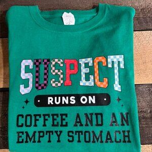 Size XL - "Suspect Runs on Coffee and an Empty Stomach" Tee - $20